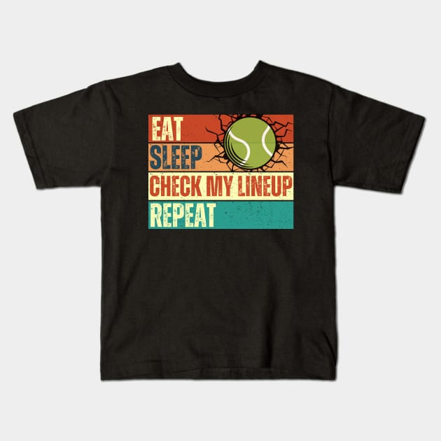 Eat Sleep Check My Lineup Repeat Tennis Kids T-Shirt by Annabelhut